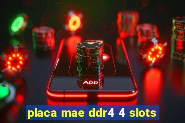 placa mae ddr4 4 slots